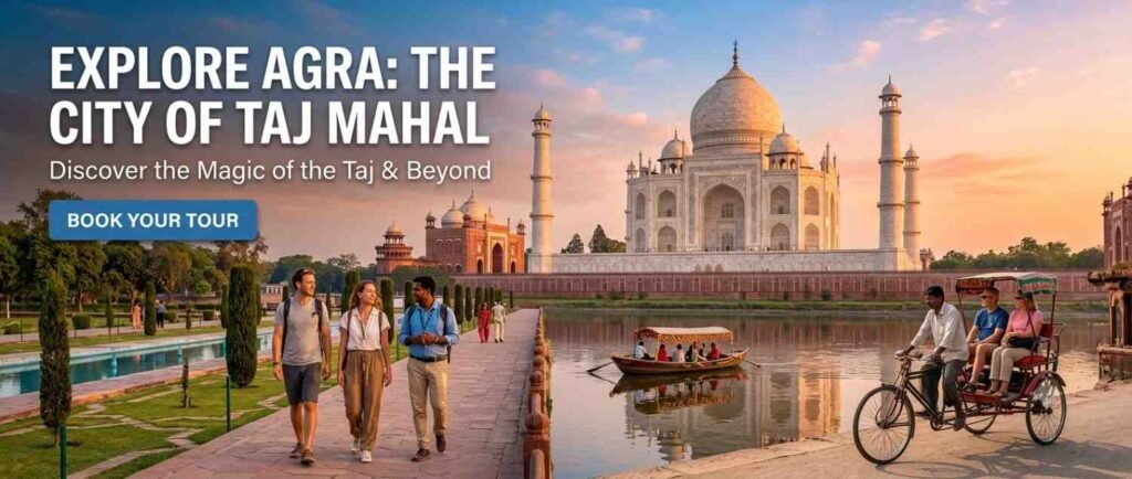 Agra City Tour Package – Explore the City of Taj Mahal