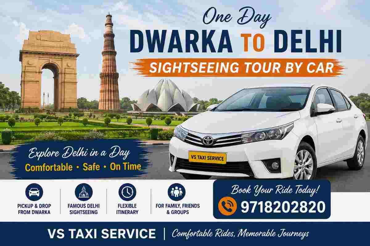 One Day Dwarka to Delhi Sightseeing Tour by Car | Vs Taxi Service